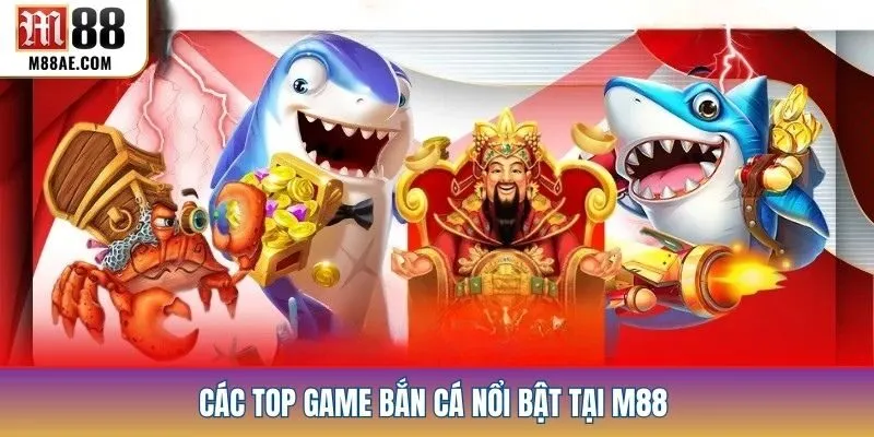 Các top game bắn cá nổi bật tại M88