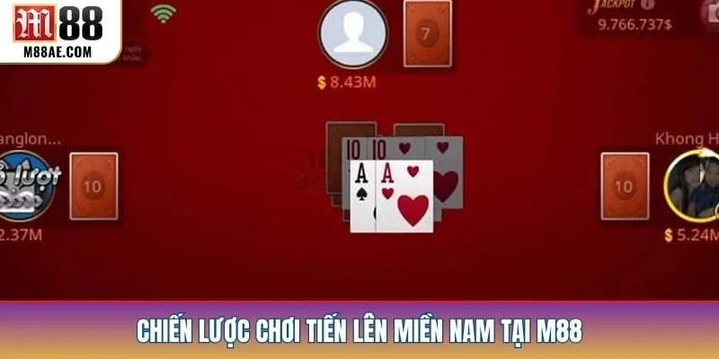 Chiến lược chơi Tiến Lên Miền Nam tại M88