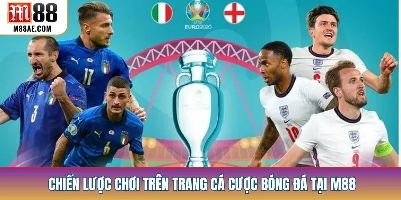 Chiến lược chơi trên trang cá cược bóng đá tại M88