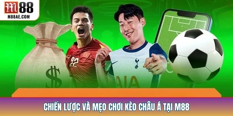 Chiến lược và mẹo chơi kèo châu Á tại M88