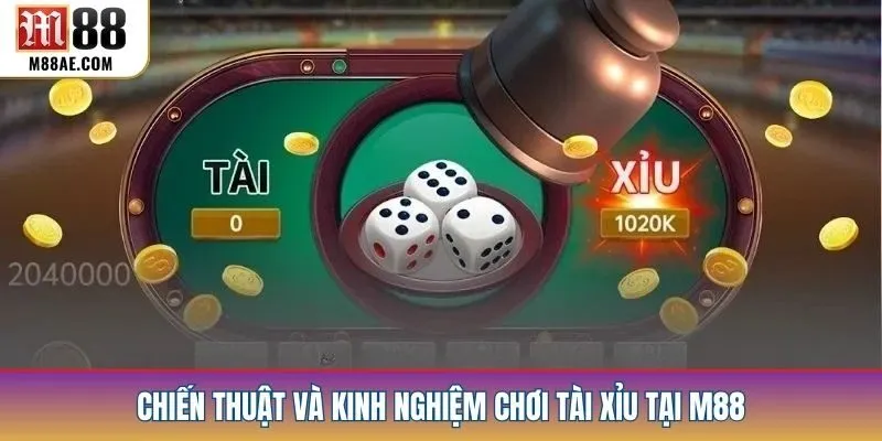 Chiến thuật và kinh nghiệm chơi tài xỉu tại M88