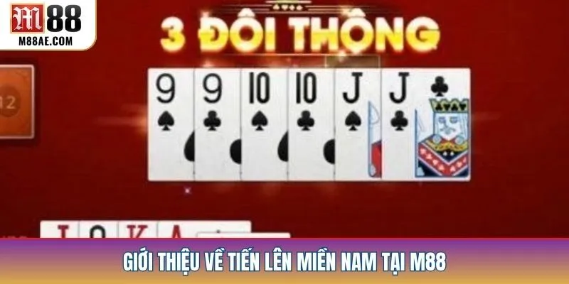 Giới thiệu về Tiến Lên Miền Nam tại M88