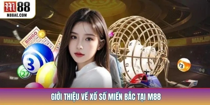 Giới thiệu về xổ số miền bắc tại M88