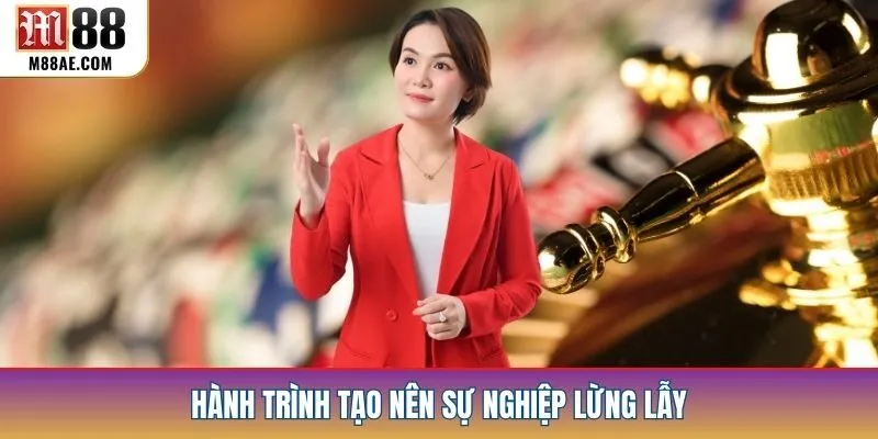 Hành trình tạo nên sự nghiệp lừng lẫy