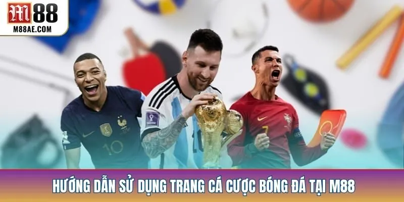 Hướng dẫn sử dụng trang cá cược bóng đá tại M88
