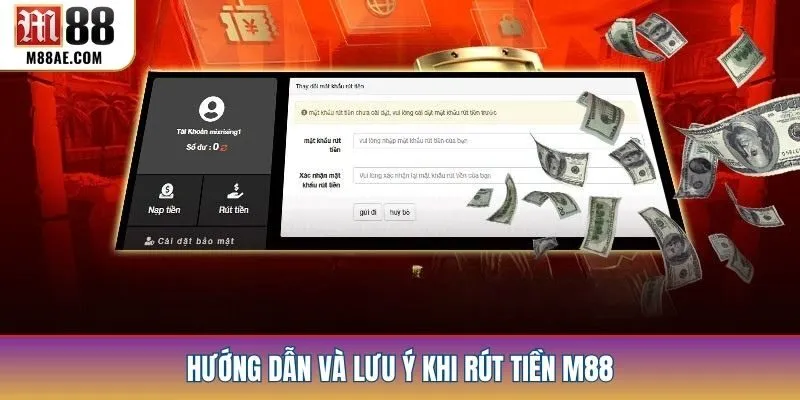 Hướng dẫn và lưu ý khi rút tiền M88