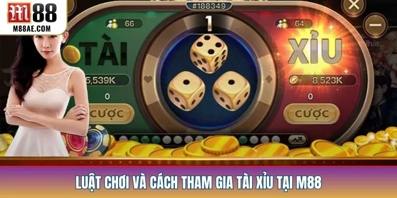 Luật chơi và cách tham gia tài xỉu tại m88