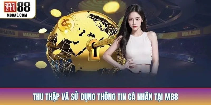 Thu thập và sử dụng thông tin cá nhân tại M88