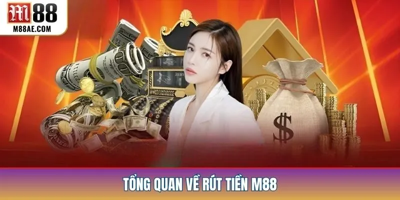 Tổng quan về rút tiền M88