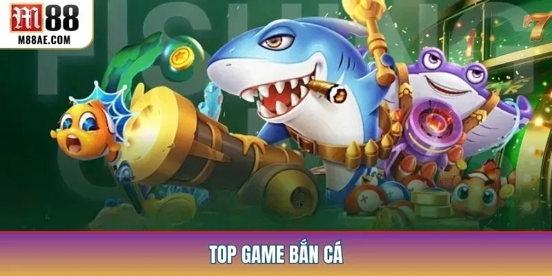 Top Game Bắn Cá